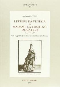 Lettere da Venezia a Madame la Comtesse de Caylus : 1727-1729, con l'aggiunta di un discorso sullo stato della Francia