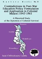 Contradictions in Post-war Education Policy Formulation and Application in Colonial Malawi 1945-1961