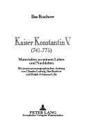Kaiser Konstantin V. (741-775) : Materialien zu seinem Leben und Nachleben