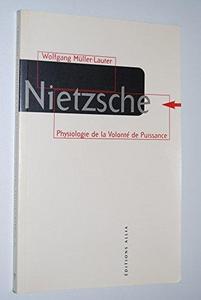 Nietzsche, physiologie de "La volonté de puissance"