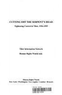 Cutting Off the Serpent's Head: Tightening Control in Tibet, 1994-1995