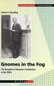 Gnomes in the fog : the reception of Brouwer's intuitionism in the 1920s