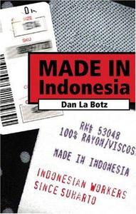 Made in Indonesia: Indonesian Workers Since Suharto