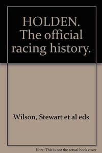 Holden: the Official Racing History : The Official Racing History