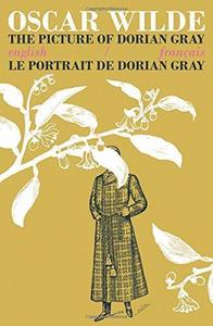 The Picture of Dorian Gray / Le Portrait de Dorian Gray: Bilingual Parallel Text in English/Francais