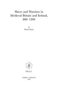 Slaves and warriors in medieval Britain and Ireland, 800-1200