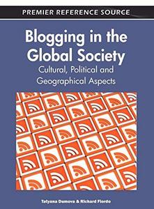 Blogging in the Global Society : Cultural, Political and Geographical Aspects