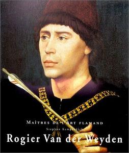 Maitres de l art flamand - Rogier Van der Weyden