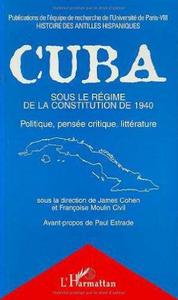 Cuba sous le régime de la Constitution de 1940 : politique, pensée critique, littérature