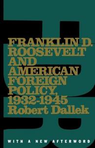 Franklin D. Roosevelt and American Foreign Policy, 1932-1945
