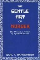 The gentle art of murder: the detective fiction of Agatha Christie