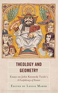 Theology and Geometry : Essays on John Kennedy Toole's A Confederacy of Dunces