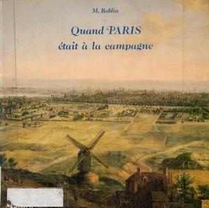 Quand Paris était à la campagne : origines rurales et urbaines des vingts arrondissements