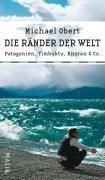 Die Ränder der Welt Patagonien, Timbuktu, Bhutan & Co.