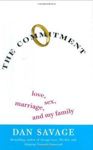 The Commitment : Love, Sex, Marriage, and My Family