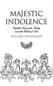 Majestic indolence : English Romantic poetry and the work of art