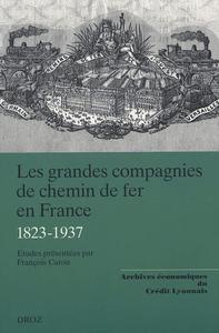 Les grandes compagnies de chemin de fer en France 1823-1937