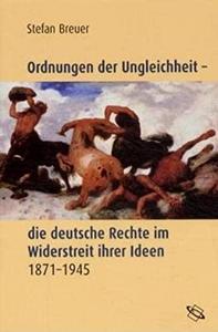 Ordnungen der Ungleichheit : die deutsche Rechte im Widerstreit ihrer Ideen 1871-1945