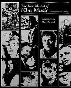 The invisible art of film music : a comprehensive history