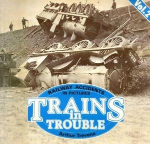 Trains in Trouble: v. 2 : Railway Accidents in Pictures