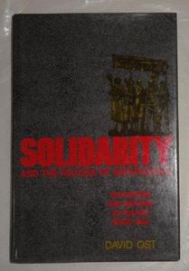 Solidarity and the politics of anti-politics : opposition and reform in Poland since 1968