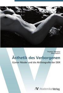Ästhetik des Verborgenen: Günter Rössler und die Aktfotografie der DDR