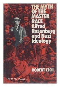The Myth of the Master Race: Alfred Rosenberg and Nazi Ideology