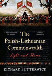 The Polish-Lithuanian Commonwealth, 1733-1795 : Light and Flame