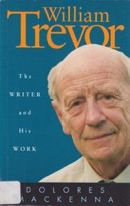 William Trevor : the writer and his work
