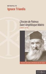 L'ancien de Patmos, saint Amphiloque Makris, 1889-1970
