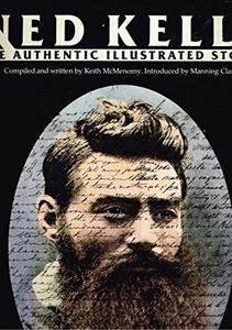 Ned Kelly, the authentic illustrated story