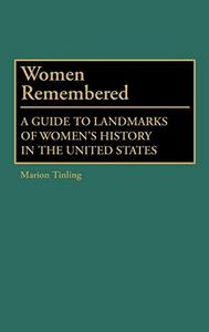 Women Remembered: A Guide to Landmarks of Women's History in the United States