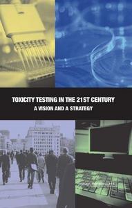 Toxicity Testing in the 21st Century : A Vision and a Strategy