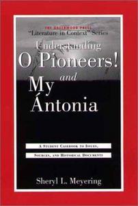 Understanding O pioneers! and My Antonia