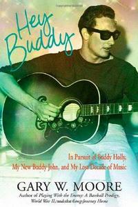 Hey Buddy : In Pursuit of Buddy Holly, My New Buddy John, and My Lost Decade of Music