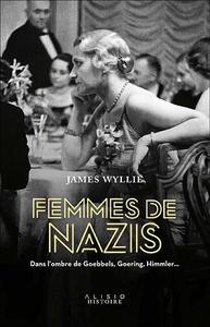 Femmes de nazis : dans l'ombre de Goebbels, Goering, Himmler