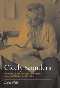 Cicely Saunders - Founder of the Hospice Movement : Selected letters 1959-1999
