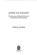 John of Gaunt : the exercise of princely power in fourteenth-century Europe