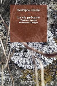 La vie précaire: textes et images de Fernand Deligny