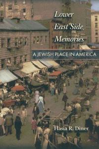 Lower East Side Memories : A Jewish Place in America