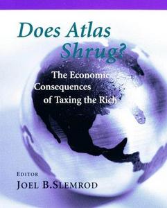 Does Atlas shrug? : the economic consequences of taxing the rich