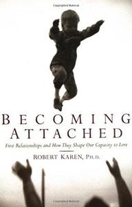 Becoming attached : first relationships and how they shape our capacity to love