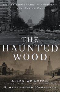 The haunted wood : Soviet espionage in America - the Stalin era