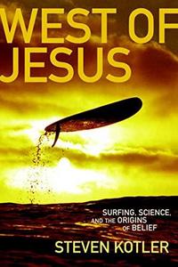West of Jesus : Surfing, Science and the Origins of Belief