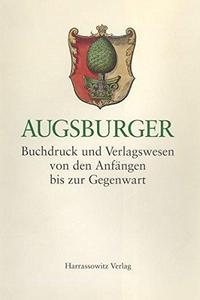 Augsburger Buchdruck und Verlagswesen von den Anfängen bis zur Gegenwart