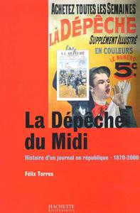 La "Dépêche du Midi" : histoire d'un journal en République, 1870-2000
