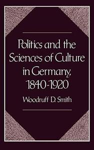 Politics and the Sciences of Culture in Germany, 1840-1920
