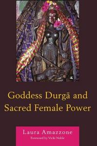 Goddess Durgā and sacred female power
