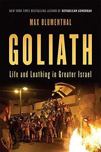Goliath : Life and Loathing in Greater Israel