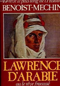 Lawrence d'Arabie ou le Rêve fracassé : 1888-1935